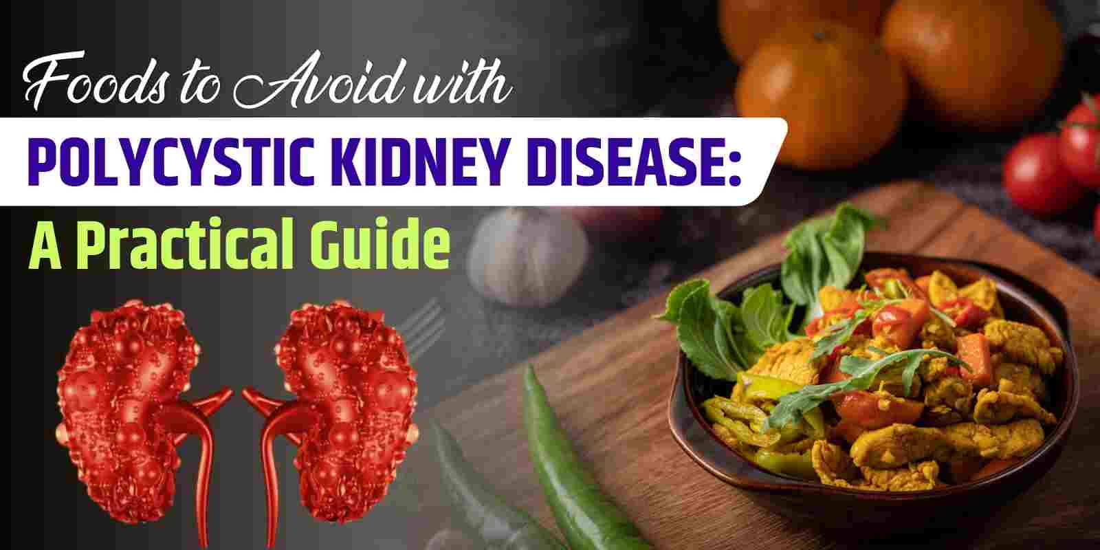 Foods to Avoid with Polycystic Kidney Disease: A Practical Guide